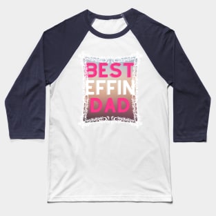 Beset Effin Dad (text) Baseball T-Shirt